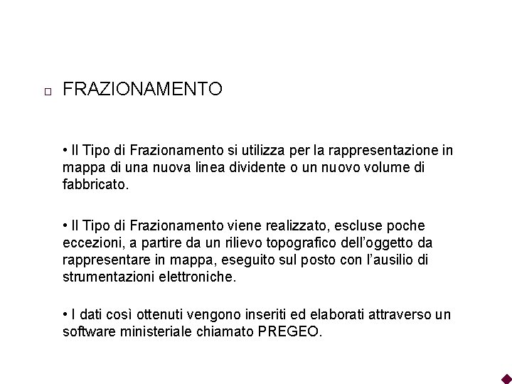 � FRAZIONAMENTO • Il Tipo di Frazionamento si utilizza per la rappresentazione in mappa