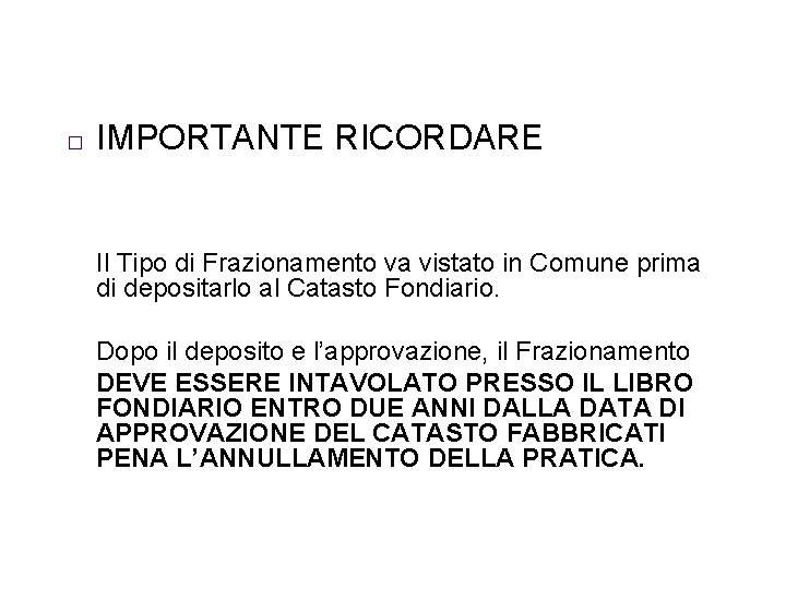 � IMPORTANTE RICORDARE Il Tipo di Frazionamento va vistato in Comune prima di depositarlo