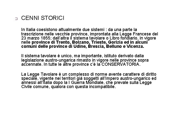 � CENNI STORICI In Italia coesistono attualmente due sistemi : da una parte la