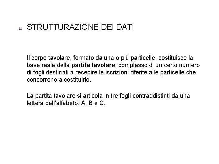 � STRUTTURAZIONE DEI DATI Il corpo tavolare, formato da una o più particelle, costituisce