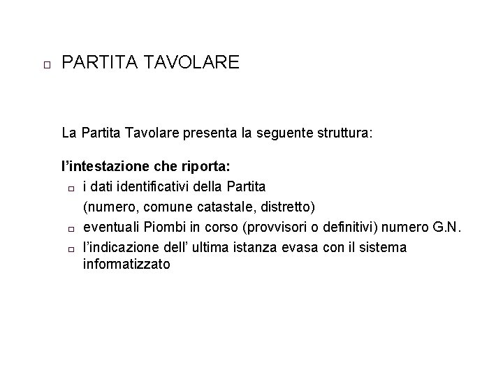 � PARTITA TAVOLARE La Partita Tavolare presenta la seguente struttura: l’intestazione che riporta: �