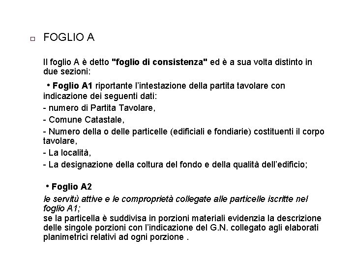 � FOGLIO A Il foglio A è detto "foglio di consistenza" ed è a