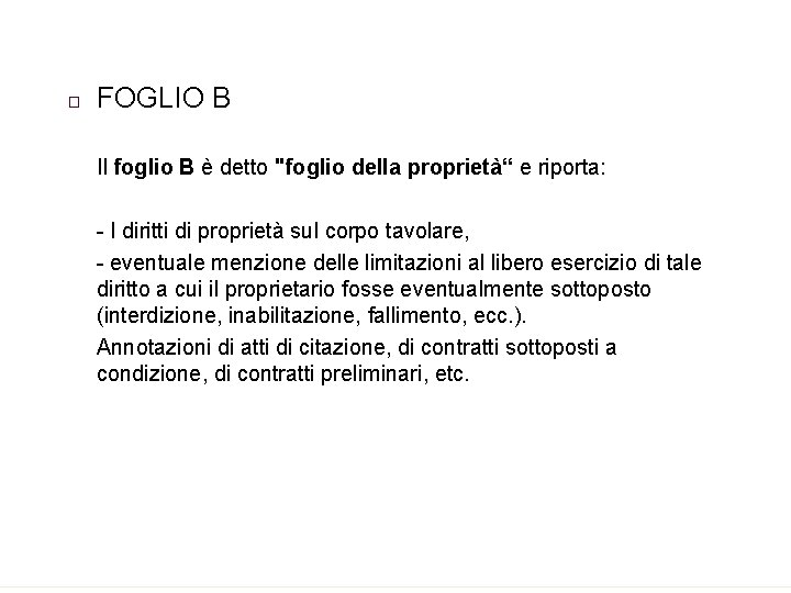 � FOGLIO B Il foglio B è detto "foglio della proprietà“ e riporta: -