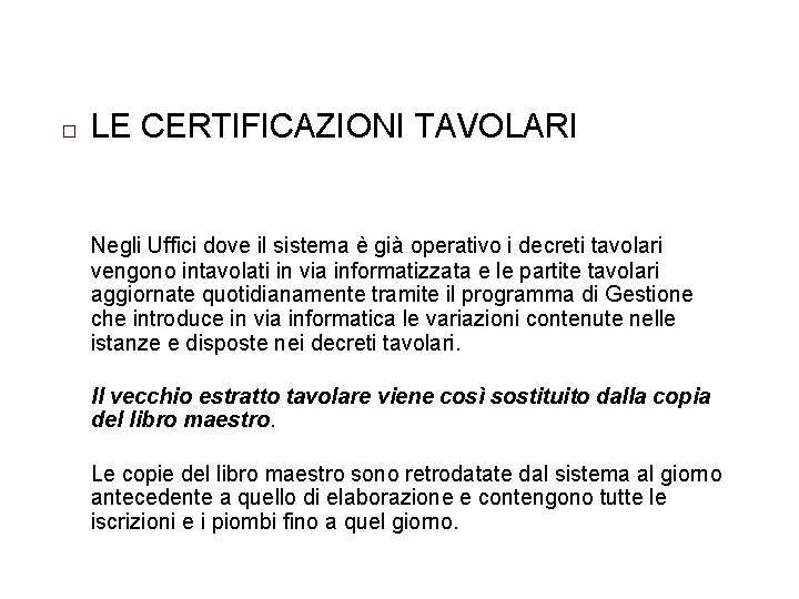 � LE CERTIFICAZIONI TAVOLARI Negli Uffici dove il sistema è già operativo i decreti