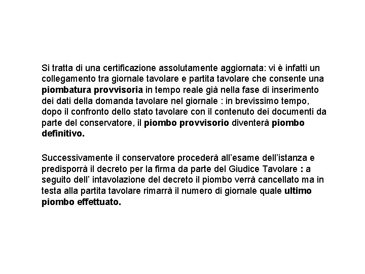  Si tratta di una certificazione assolutamente aggiornata: vi è infatti un collegamento tra