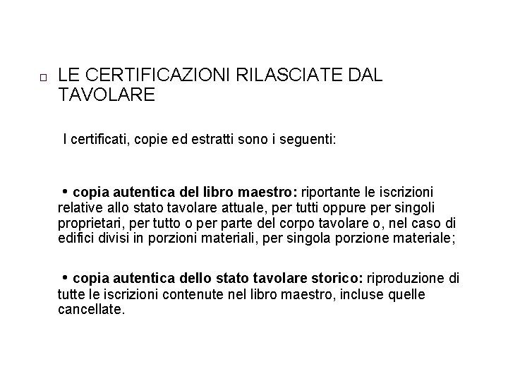 � LE CERTIFICAZIONI RILASCIATE DAL TAVOLARE I certificati, copie ed estratti sono i seguenti: