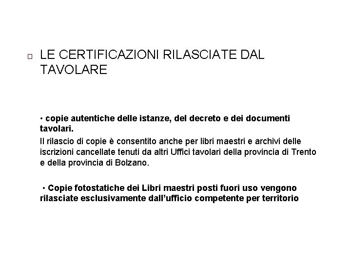 � LE CERTIFICAZIONI RILASCIATE DAL TAVOLARE • copie autentiche delle istanze, del decreto e