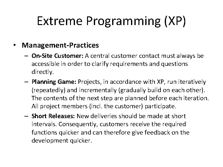 Extreme Programming (XP) • Management-Practices – On-Site Customer: A central customer contact must always
