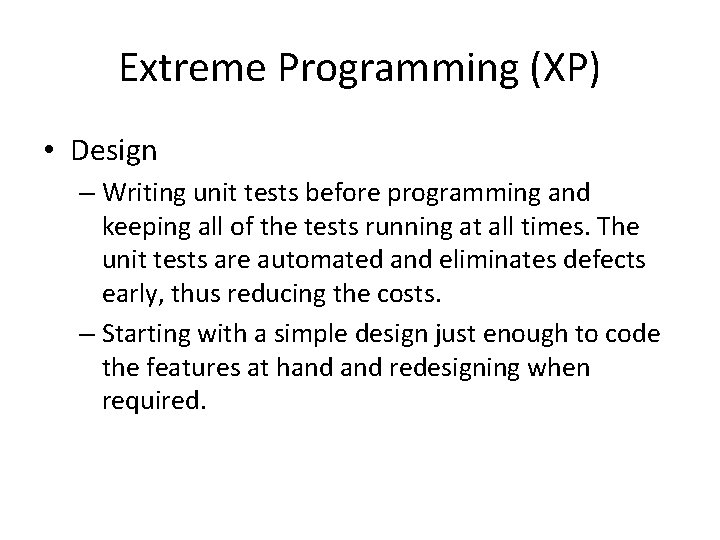 Extreme Programming (XP) • Design – Writing unit tests before programming and keeping all