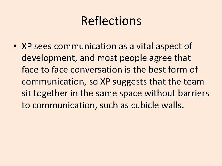 Reflections • XP sees communication as a vital aspect of development, and most people