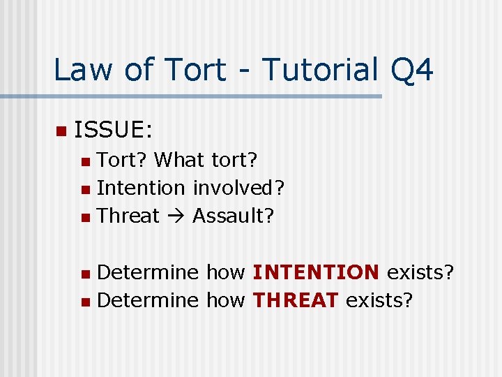 Law of Tort - Tutorial Q 4 n ISSUE: Tort? What tort? n Intention
