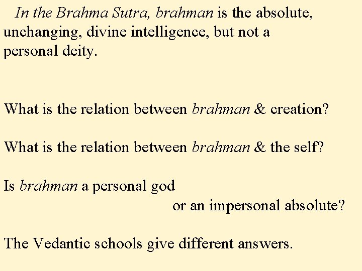 In the Brahma Sutra, brahman is the absolute, unchanging, divine intelligence, but not a In the Brahma Sutra, brahman is the absolute, unchanging, divine intelligence, but not a
