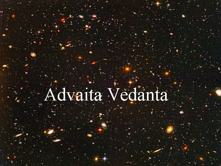 Advaita Vedanta Advaita Vedanta