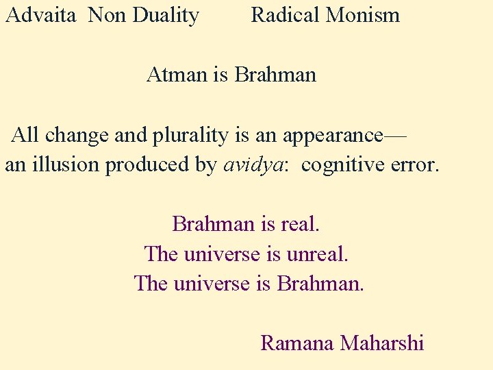 Advaita Non Duality Radical Monism Atman is Brahman All change and plurality is an Advaita Non Duality Radical Monism Atman is Brahman All change and plurality is an
