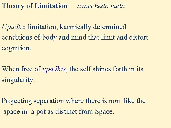 Theory of Limitation avaccheda vada Upadhi: limitation, karmically determined conditions of body and mind Theory of Limitation avaccheda vada Upadhi: limitation, karmically determined conditions of body and mind