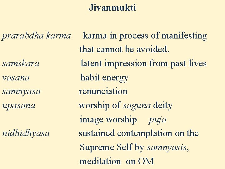 Jivanmukti prarabdha karma samskara vasana samnyasa upasana nidhidhyasa karma in process of manifesting that Jivanmukti prarabdha karma samskara vasana samnyasa upasana nidhidhyasa karma in process of manifesting that