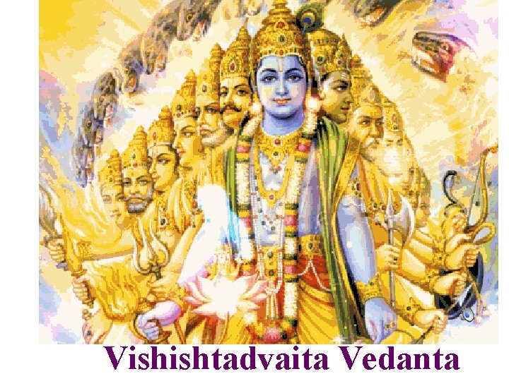 Vishishtadvaita Vedanta Vishishtadvaita Vedanta