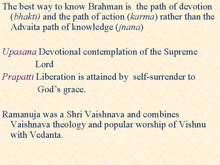 The best way to know Brahman is the path of devotion (bhakti) and the The best way to know Brahman is the path of devotion (bhakti) and the