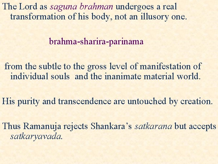 The Lord as saguna brahman undergoes a real transformation of his body, not an The Lord as saguna brahman undergoes a real transformation of his body, not an