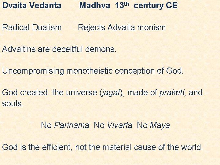 Dvaita Vedanta Madhva 13 th century CE Radical Dualism Rejects Advaita monism Advaitins are Dvaita Vedanta Madhva 13 th century CE Radical Dualism Rejects Advaita monism Advaitins are