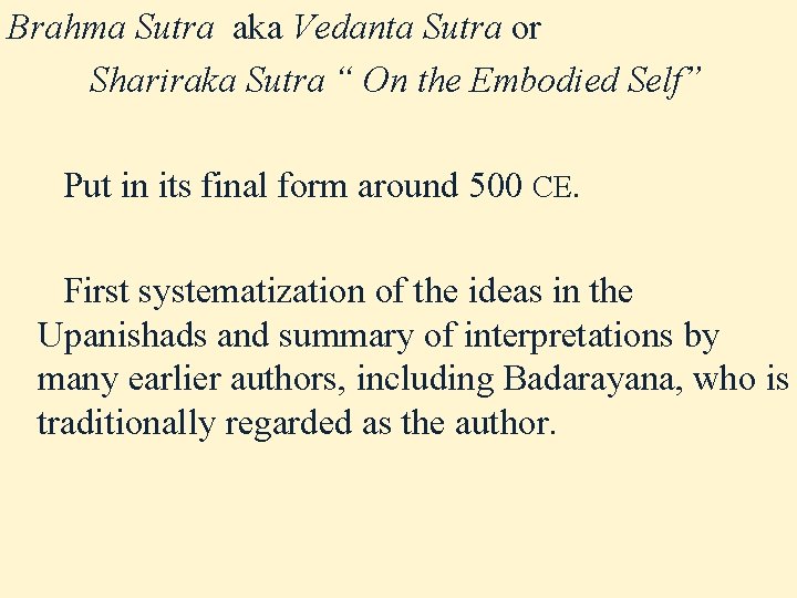 Brahma Sutra aka Vedanta Sutra or Shariraka Sutra “ On the Embodied Self” Put Brahma Sutra aka Vedanta Sutra or Shariraka Sutra “ On the Embodied Self” Put
