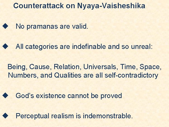Counterattack on Nyaya-Vaisheshika No pramanas are valid. All categories are indefinable and so unreal: Counterattack on Nyaya-Vaisheshika No pramanas are valid. All categories are indefinable and so unreal:
