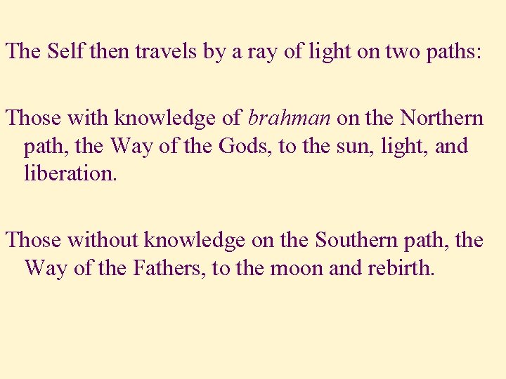 The Self then travels by a ray of light on two paths: Those The Self then travels by a ray of light on two paths: Those