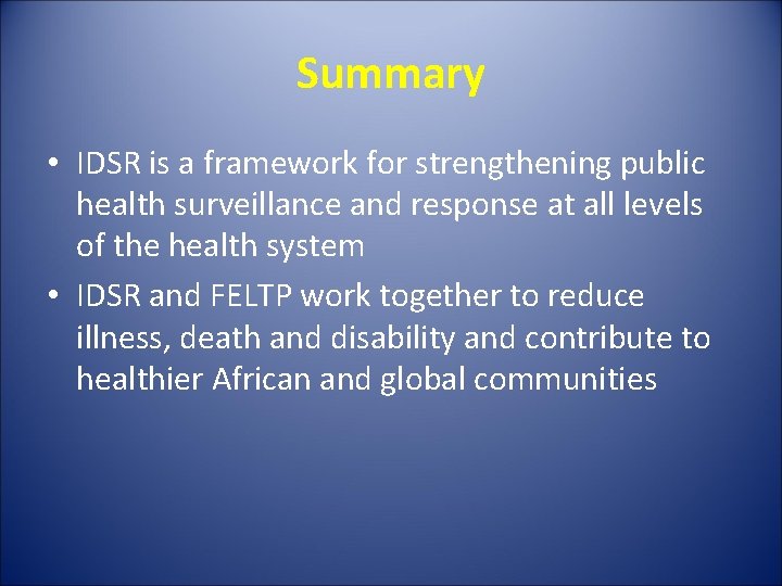 Summary • IDSR is a framework for strengthening public health surveillance and response at Summary • IDSR is a framework for strengthening public health surveillance and response at