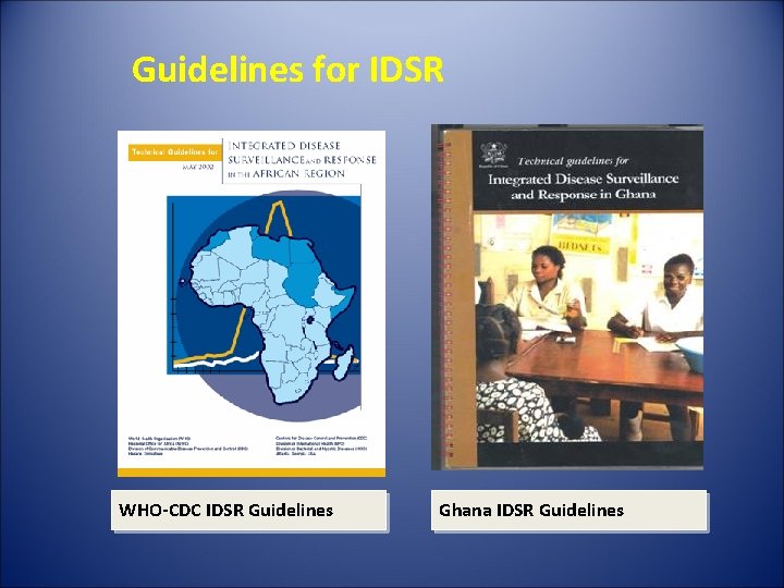 Guidelines for IDSR WHO-CDC IDSR Guidelines Ghana IDSR Guidelines Guidelines for IDSR WHO-CDC IDSR Guidelines Ghana IDSR Guidelines