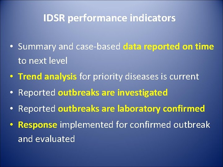 IDSR performance indicators • Summary and case-based data reported on time to next level IDSR performance indicators • Summary and case-based data reported on time to next level