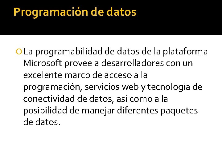 Programación de datos La programabilidad de datos de la plataforma Microsoft provee a desarrolladores