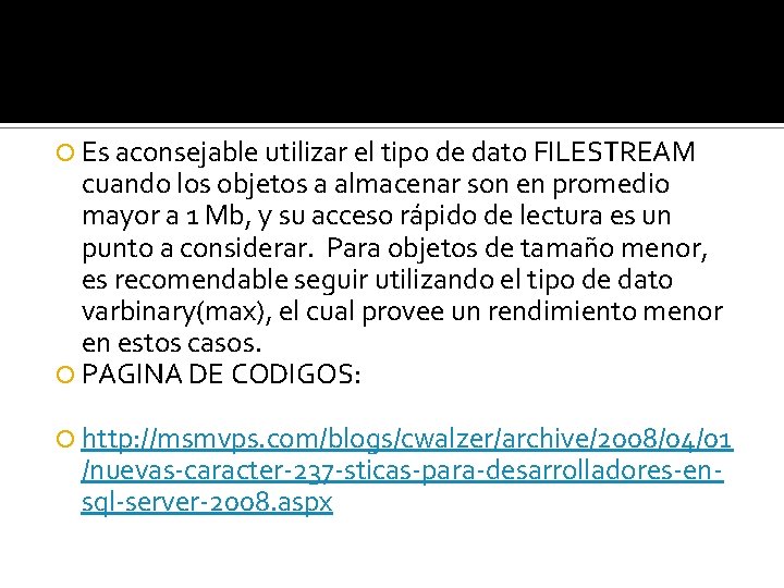  Es aconsejable utilizar el tipo de dato FILESTREAM cuando los objetos a almacenar