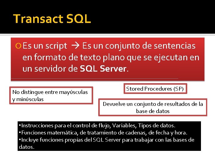 Transact SQL Es un script Es un conjunto de sentencias en formato de texto