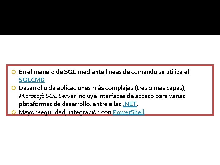 En el manejo de SQL mediante líneas de comando se utiliza el SQLCMD Desarrollo