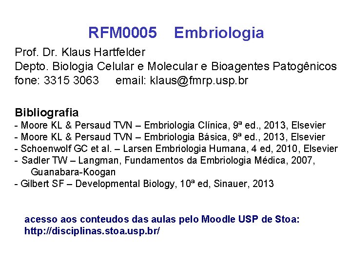 RFM 0005 Embriologia Prof. Dr. Klaus Hartfelder Depto. Biologia Celular e Molecular e Bioagentes