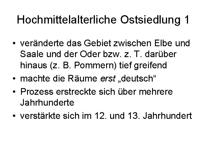 Hochmittelalterliche Ostsiedlung 1 • veränderte das Gebiet zwischen Elbe und Saale und der Oder