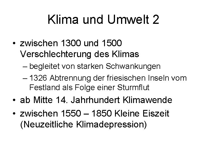 Klima und Umwelt 2 • zwischen 1300 und 1500 Verschlechterung des Klimas – begleitet