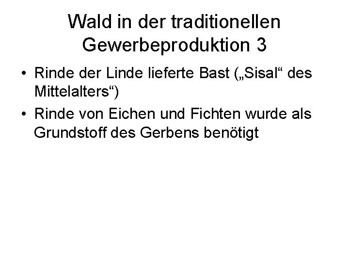 Wald in der traditionellen Gewerbeproduktion 3 • Rinde der Linde lieferte Bast („Sisal“ des