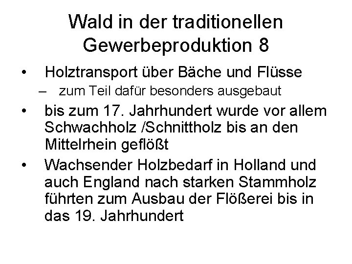 Wald in der traditionellen Gewerbeproduktion 8 • Holztransport über Bäche und Flüsse – zum