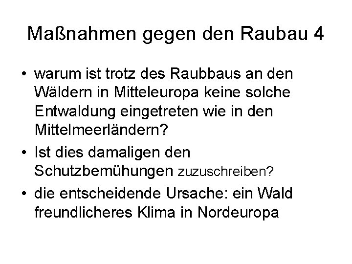 Maßnahmen gegen den Raubau 4 • warum ist trotz des Raubbaus an den Wäldern