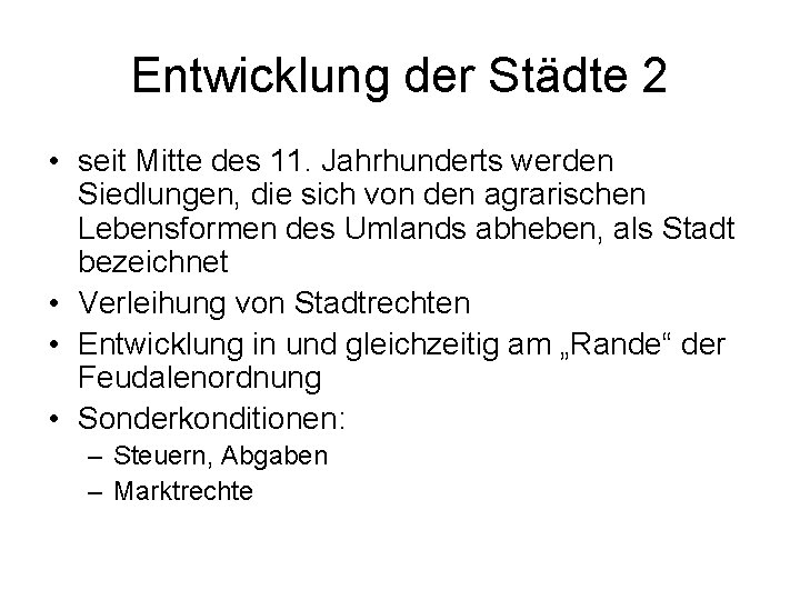 Entwicklung der Städte 2 • seit Mitte des 11. Jahrhunderts werden Siedlungen, die sich