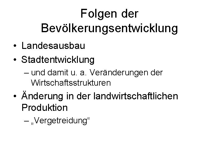 Folgen der Bevölkerungsentwicklung • Landesausbau • Stadtentwicklung – und damit u. a. Veränderungen der