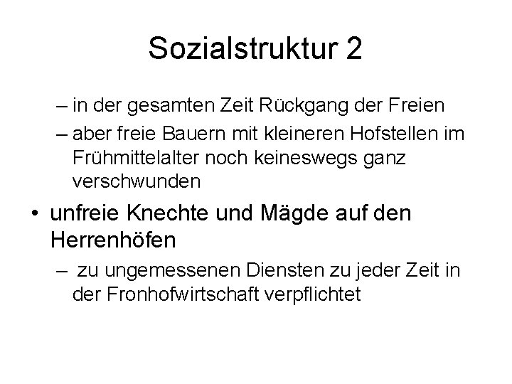 Sozialstruktur 2 – in der gesamten Zeit Rückgang der Freien – aber freie Bauern