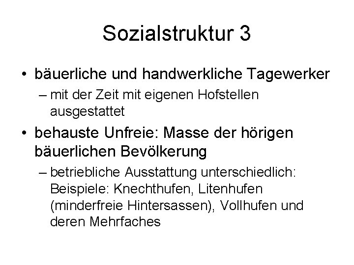 Sozialstruktur 3 • bäuerliche und handwerkliche Tagewerker – mit der Zeit mit eigenen Hofstellen