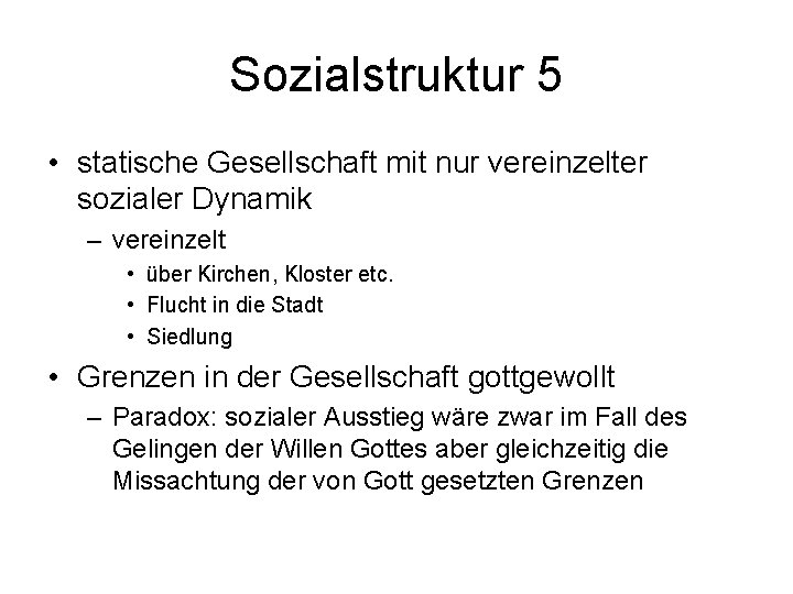 Sozialstruktur 5 • statische Gesellschaft mit nur vereinzelter sozialer Dynamik – vereinzelt • über