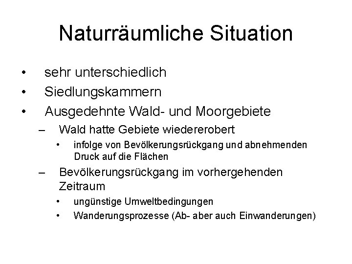 Naturräumliche Situation • • • sehr unterschiedlich Siedlungskammern Ausgedehnte Wald- und Moorgebiete – Wald