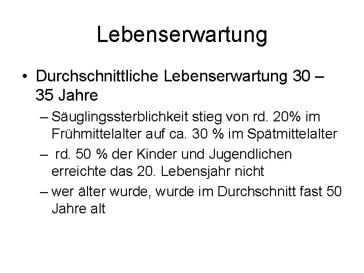 Lebenserwartung • Durchschnittliche Lebenserwartung 30 – 35 Jahre – Säuglingssterblichkeit stieg von rd. 20%
