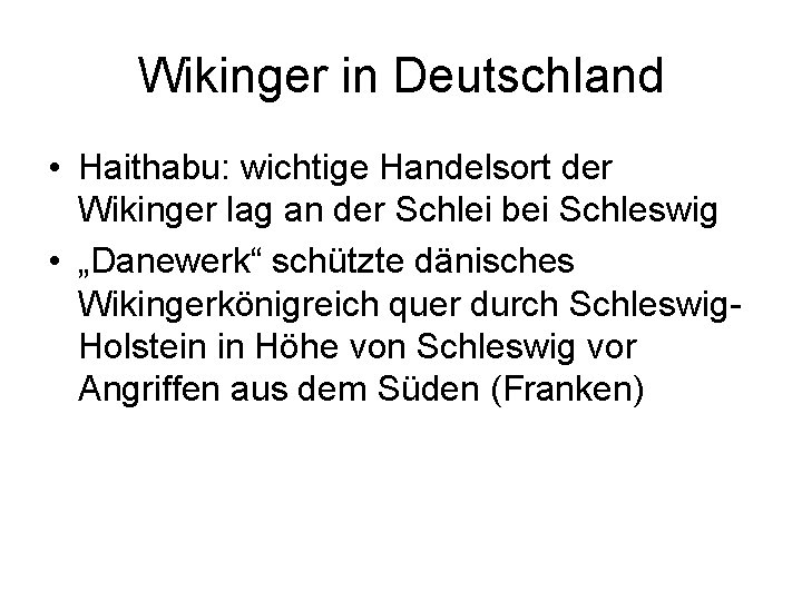 Wikinger in Deutschland • Haithabu: wichtige Handelsort der Wikinger lag an der Schlei bei
