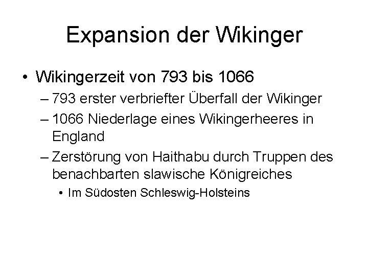 Expansion der Wikinger • Wikingerzeit von 793 bis 1066 – 793 erster verbriefter Überfall