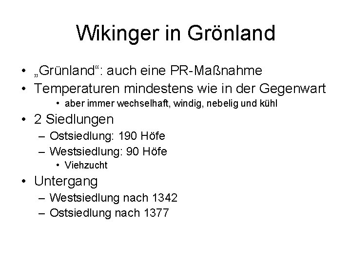 Wikinger in Grönland • „Grünland“: auch eine PR-Maßnahme • Temperaturen mindestens wie in der